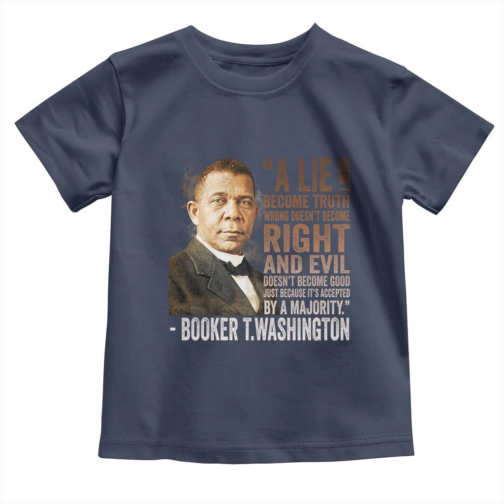 Booker Taliaferro Washington Toddler T Shirt A Lie Doesn't Become Truth Black History Month TS11 Navy Print Your Wear