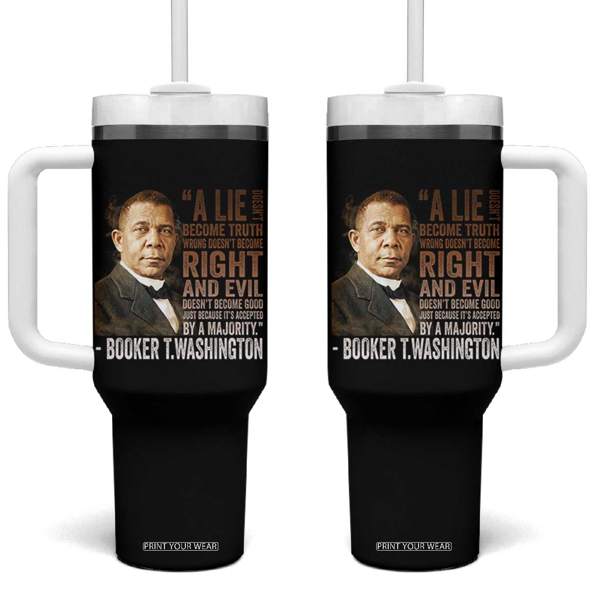 Booker Taliaferro Washington Tumbler With Handle A Lie Doesn't Become Truth Black History Month TS11 One Size: 40 oz Black Print Your Wear
