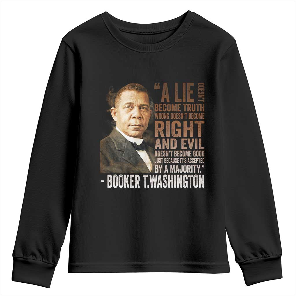 Booker Taliaferro Washington Youth Sweatshirt A Lie Doesn't Become Truth Black History Month TS11 Black Print Your Wear