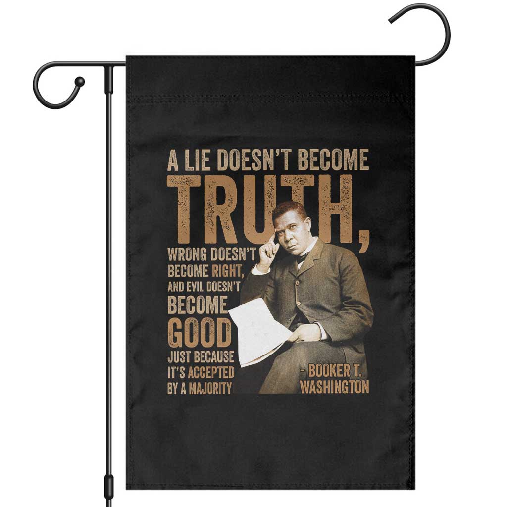 Booker Taliaferro Washington Garden Flag A Lie Doesnt Become Truth Wrong Doesnt Become Right TS11 Black Print Your Wear