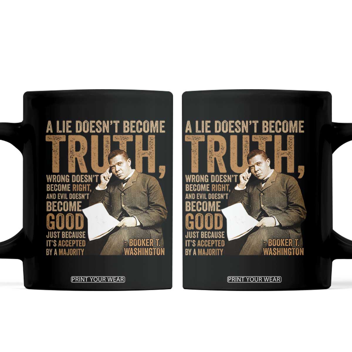 Booker Taliaferro Washington Coffee Mug A Lie Doesnt Become Truth Wrong Doesnt Become Right TS11 Black Print Your Wear