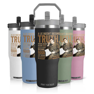 Booker Taliaferro Washington Flip Straw Tumbler A Lie Doesnt Become Truth Wrong Doesnt Become Right TS11 Print Your Wear