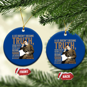 Booker Taliaferro Washington Ceramic Ornament A Lie Doesnt Become Truth Wrong Doesnt Become Right TS11 1pc Blue Print Your Wear