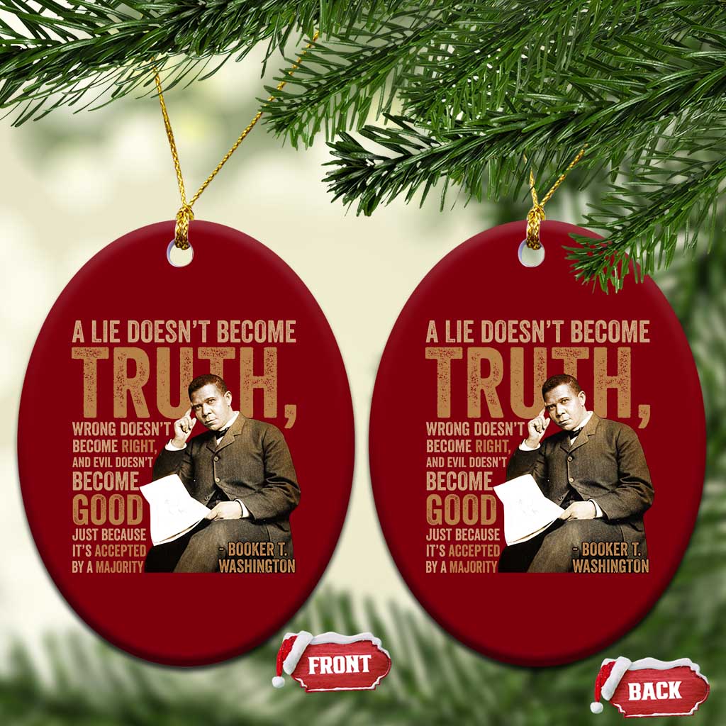 Booker Taliaferro Washington Ceramic Ornament A Lie Doesnt Become Truth Wrong Doesnt Become Right TS11 Print Your Wear