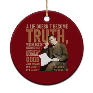 Booker Taliaferro Washington Ceramic Ornament A Lie Doesnt Become Truth Wrong Doesnt Become Right TS11 1pc Red Print Your Wear
