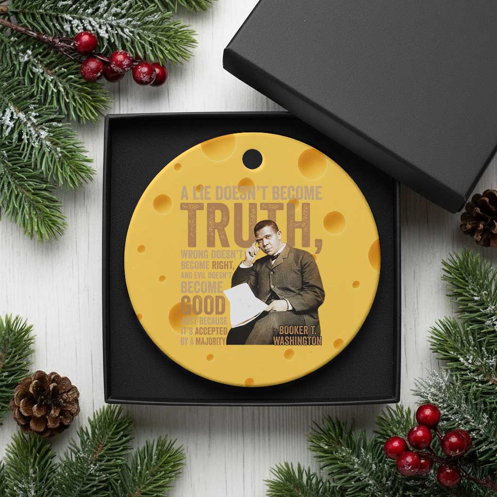 Booker Taliaferro Washington Ceramic Ornament A Lie Doesnt Become Truth Wrong Doesnt Become Right TS11 1pc Yellow Cheese Print Your Wear