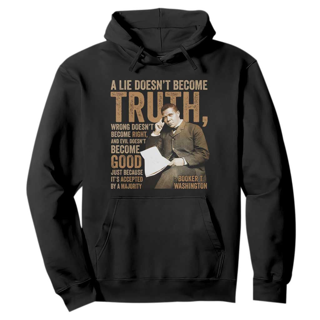 Booker Taliaferro Washington Hoodie A Lie Doesnt Become Truth Wrong Doesnt Become Right TS11 Black Print Your Wear