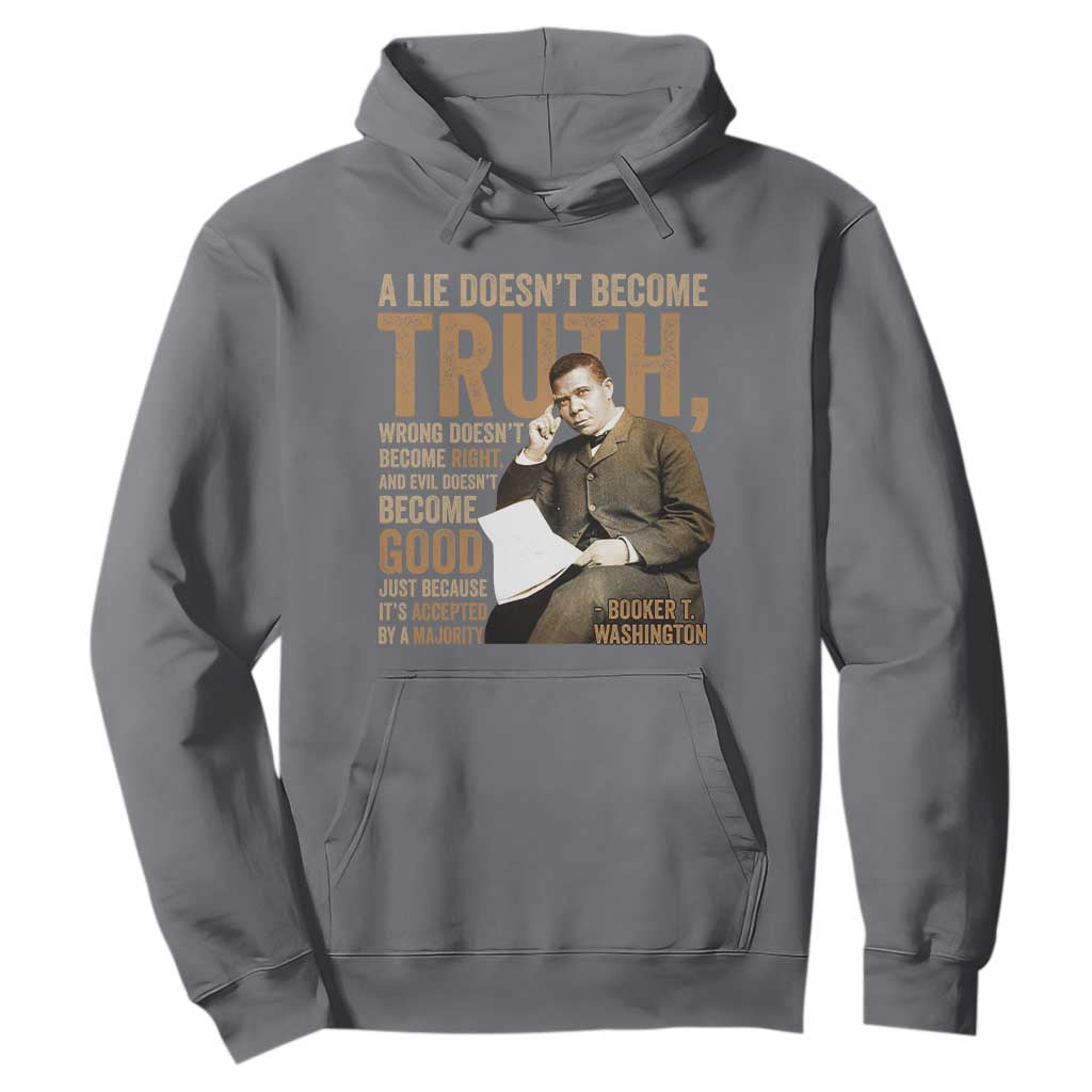 Booker Taliaferro Washington Hoodie A Lie Doesnt Become Truth Wrong Doesnt Become Right TS11 Charcoal Print Your Wear