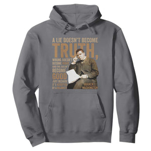 Booker Taliaferro Washington Hoodie A Lie Doesnt Become Truth Wrong Doesnt Become Right TS11 Charcoal Print Your Wear