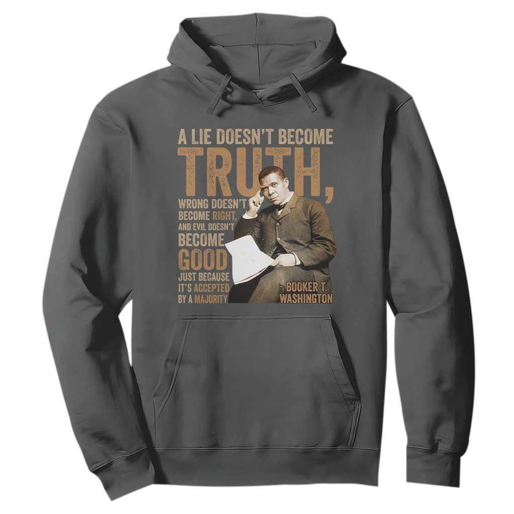 Booker Taliaferro Washington Hoodie A Lie Doesnt Become Truth Wrong Doesnt Become Right TS11 Dark Heather Print Your Wear