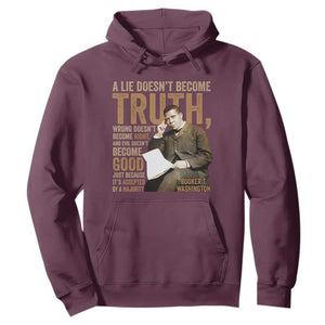 Booker Taliaferro Washington Hoodie A Lie Doesnt Become Truth Wrong Doesnt Become Right TS11 Maroon Print Your Wear