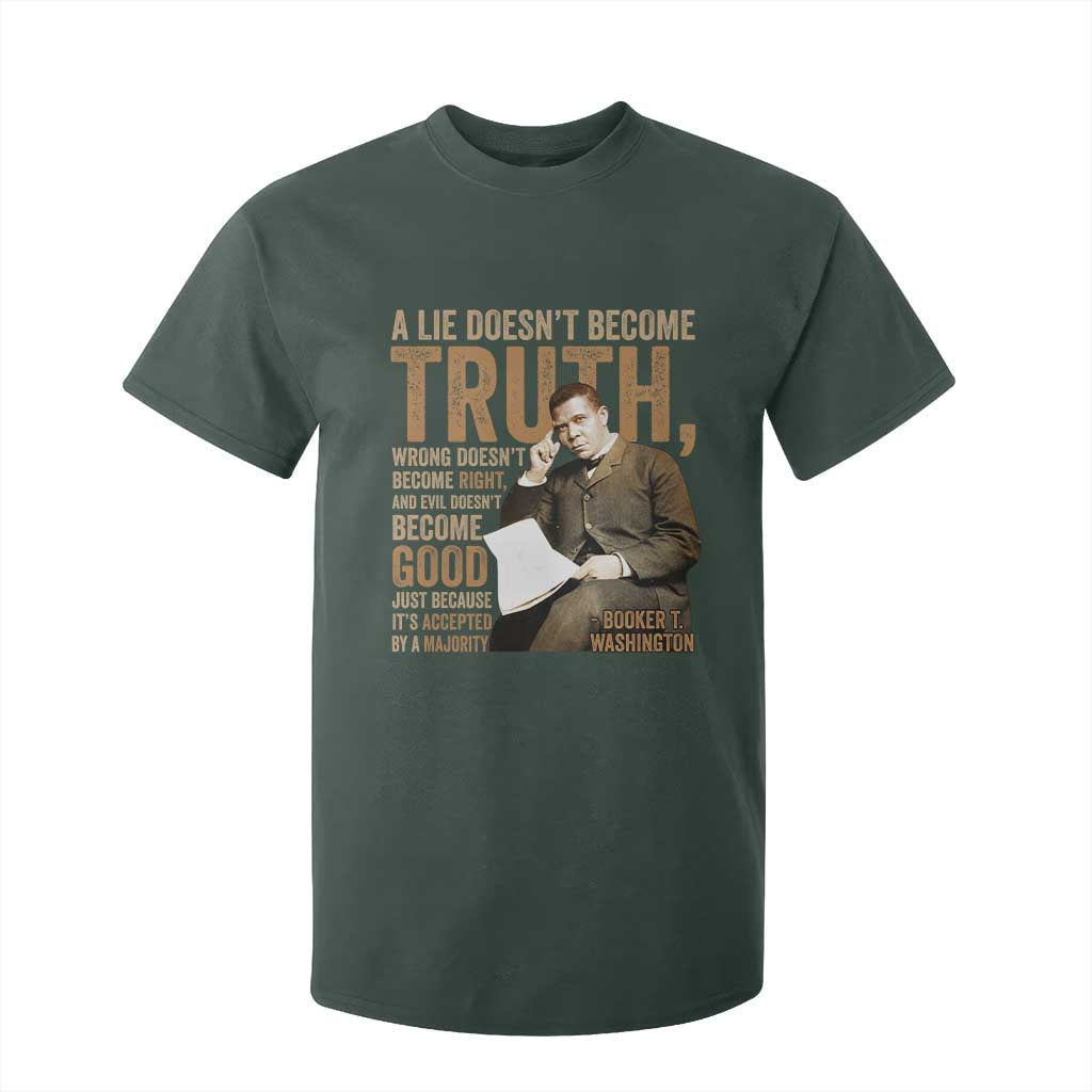 Booker Taliaferro Washington T Shirt For Kid A Lie Doesnt Become Truth Wrong Doesnt Become Right TS11 Dark Forest Green Print Your Wear