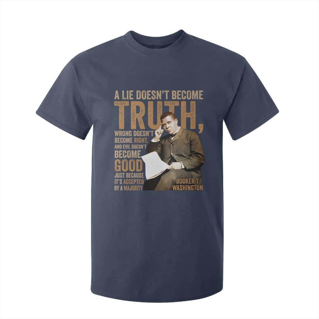 Booker Taliaferro Washington T Shirt For Kid A Lie Doesnt Become Truth Wrong Doesnt Become Right TS11 Navy Print Your Wear
