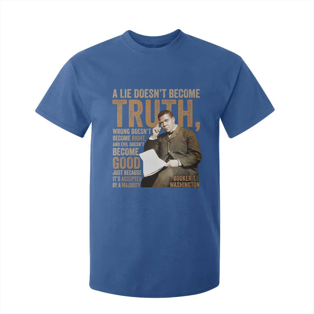 Booker Taliaferro Washington T Shirt For Kid A Lie Doesnt Become Truth Wrong Doesnt Become Right TS11 Royal Blue Print Your Wear