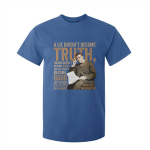 Booker Taliaferro Washington T Shirt For Kid A Lie Doesnt Become Truth Wrong Doesnt Become Right TS11 Royal Blue Print Your Wear