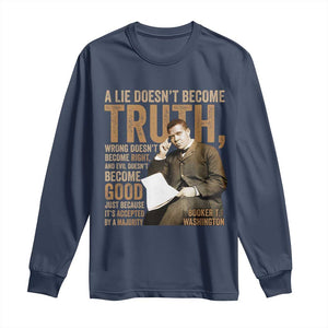 Booker Taliaferro Washington Long Sleeve Shirt A Lie Doesnt Become Truth Wrong Doesnt Become Right TS11 Navy Print Your Wear