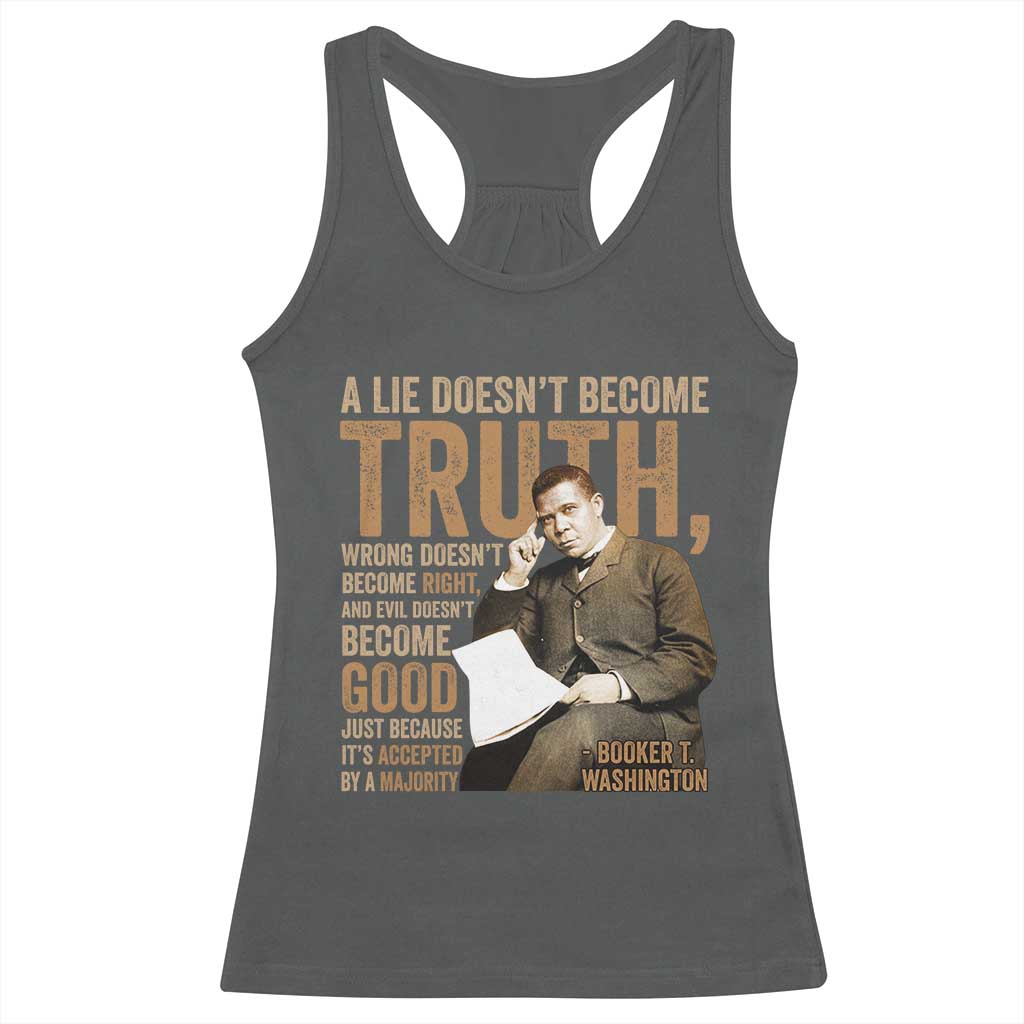 Booker Taliaferro Washington Racerback Tank Top A Lie Doesnt Become Truth Wrong Doesnt Become Right TS11 Dark Heather Print Your Wear