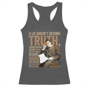 Booker Taliaferro Washington Racerback Tank Top A Lie Doesnt Become Truth Wrong Doesnt Become Right TS11 Dark Heather Print Your Wear