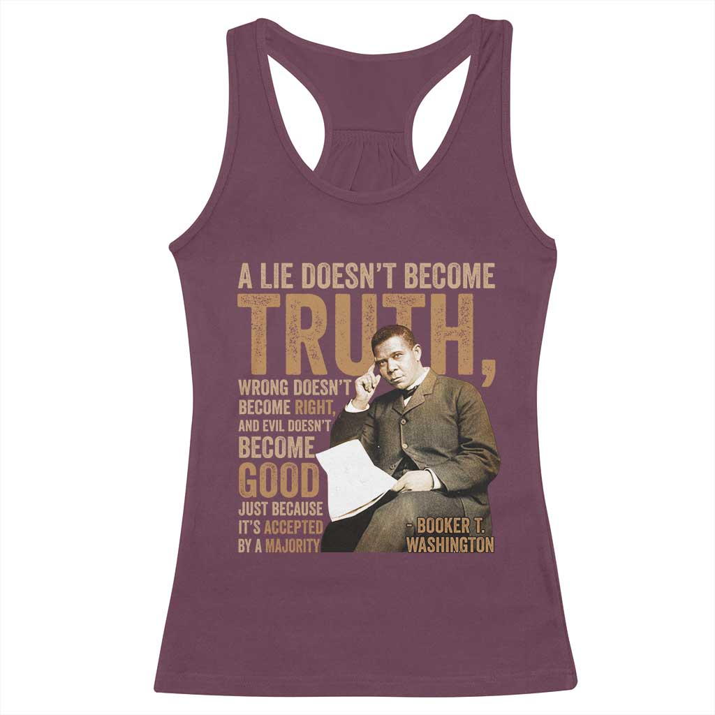 Booker Taliaferro Washington Racerback Tank Top A Lie Doesnt Become Truth Wrong Doesnt Become Right TS11 Maroon Print Your Wear