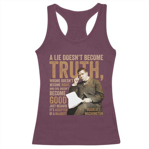 Booker Taliaferro Washington Racerback Tank Top A Lie Doesnt Become Truth Wrong Doesnt Become Right TS11 Maroon Print Your Wear