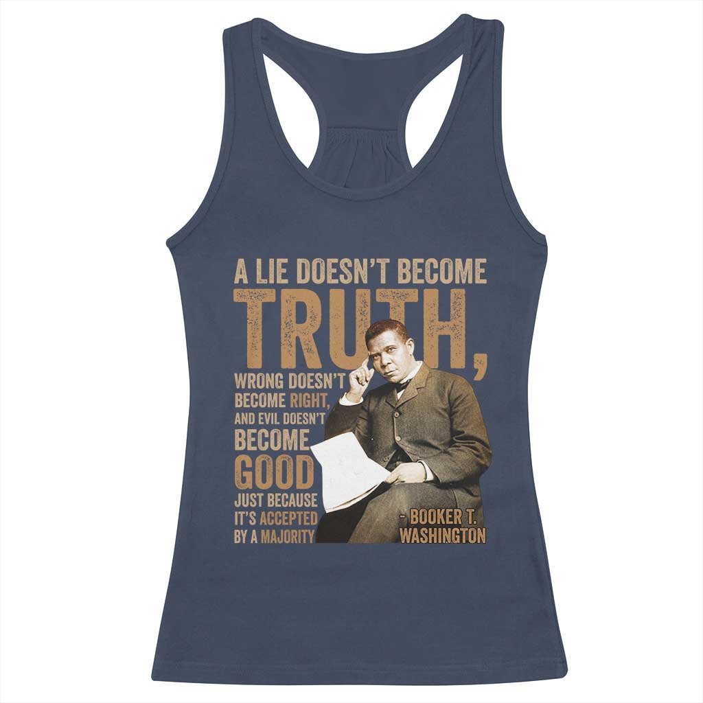 Booker Taliaferro Washington Racerback Tank Top A Lie Doesnt Become Truth Wrong Doesnt Become Right TS11 Navy Print Your Wear