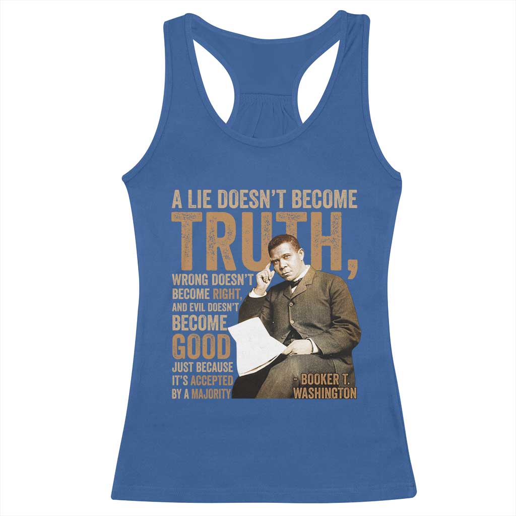 Booker Taliaferro Washington Racerback Tank Top A Lie Doesnt Become Truth Wrong Doesnt Become Right TS11 Royal Blue Print Your Wear