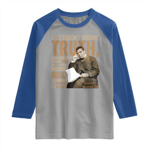 Booker Taliaferro Washington Raglan Shirt A Lie Doesnt Become Truth Wrong Doesnt Become Right TS11 Sport Gray Royal Print Your Wear