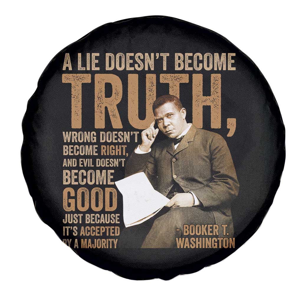 Booker Taliaferro Washington Spare Tire Cover A Lie Doesnt Become Truth Wrong Doesnt Become Right TS11 Print Your Wear