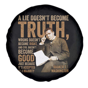 Booker Taliaferro Washington Spare Tire Cover A Lie Doesnt Become Truth Wrong Doesnt Become Right TS11 Print Your Wear