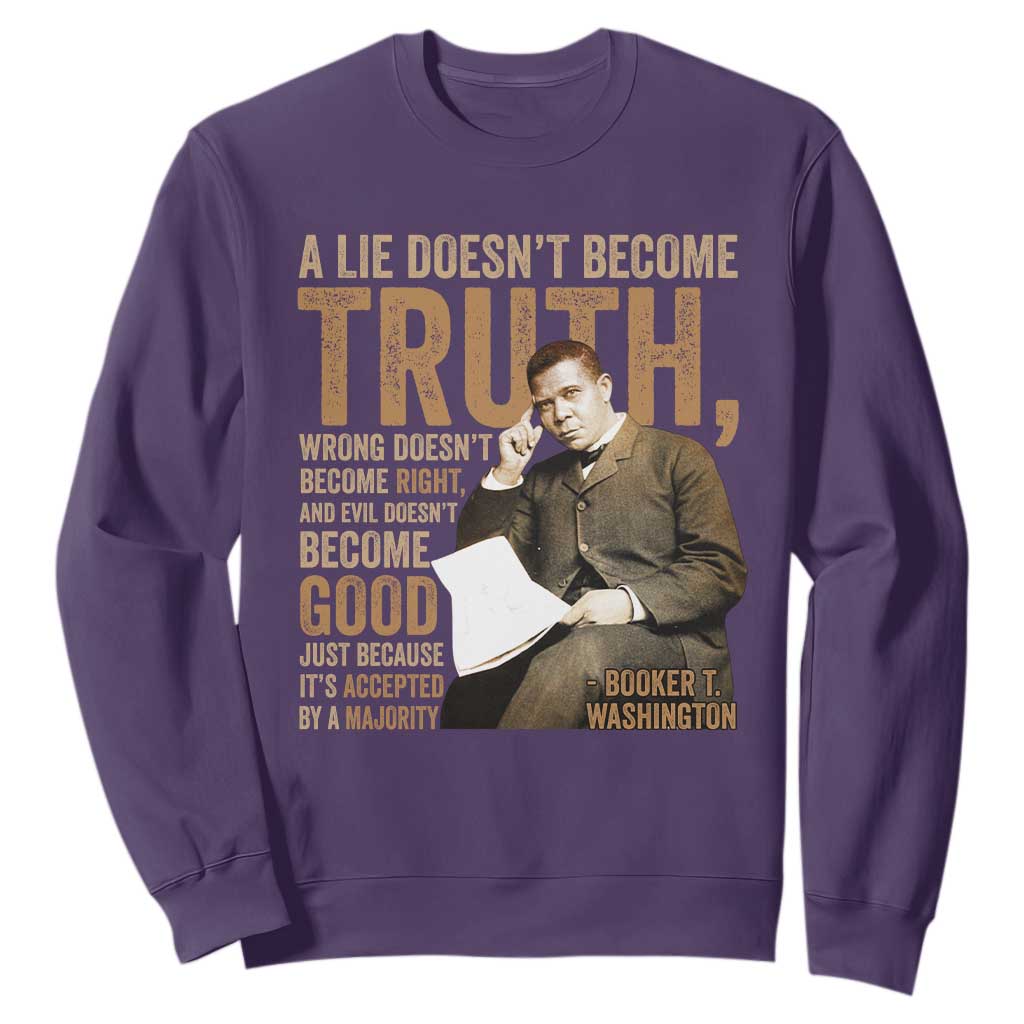Booker Taliaferro Washington Sweatshirt A Lie Doesnt Become Truth Wrong Doesnt Become Right TS11 Purple Print Your Wear