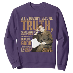 Booker Taliaferro Washington Sweatshirt A Lie Doesnt Become Truth Wrong Doesnt Become Right TS11 Purple Print Your Wear