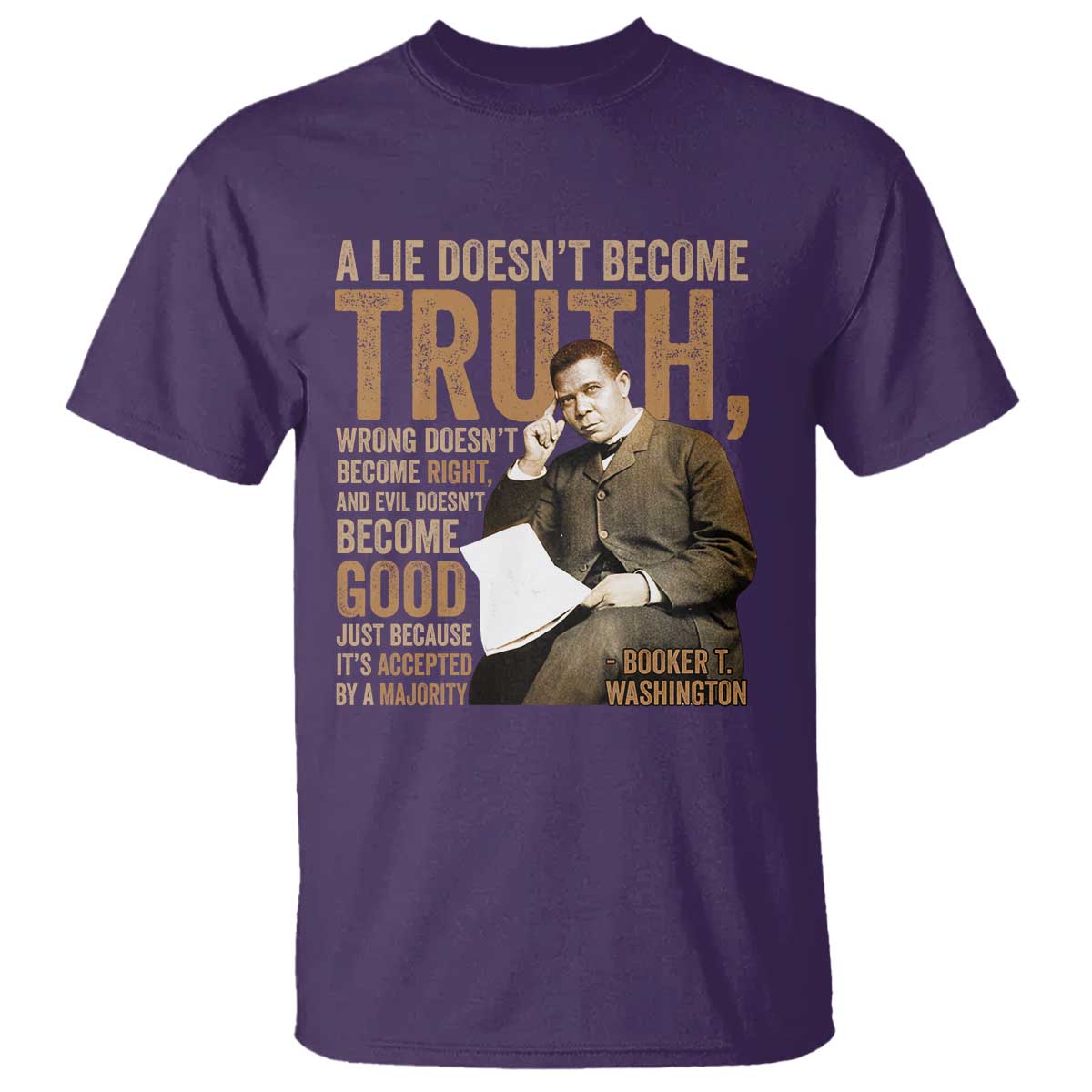 Booker Taliaferro Washington T Shirt A Lie Doesnt Become Truth Wrong Doesnt Become Right TS11 Purple Print Your Wear