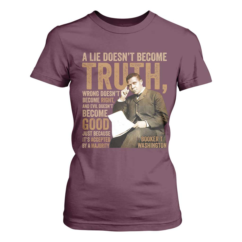 Booker Taliaferro Washington T Shirt For Women A Lie Doesnt Become Truth Wrong Doesnt Become Right TS11 Maroon Print Your Wear
