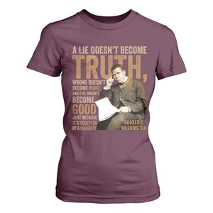 Booker Taliaferro Washington T Shirt For Women A Lie Doesnt Become Truth Wrong Doesnt Become Right TS11 Maroon Print Your Wear