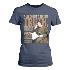 Booker Taliaferro Washington T Shirt For Women A Lie Doesnt Become Truth Wrong Doesnt Become Right TS11 Navy Print Your Wear