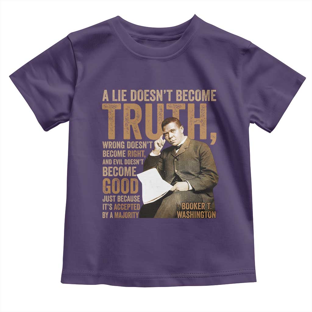 Booker Taliaferro Washington Toddler T Shirt A Lie Doesnt Become Truth Wrong Doesnt Become Right TS11 Purple Print Your Wear