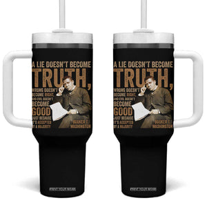 Booker Taliaferro Washington Tumbler With Handle A Lie Doesnt Become Truth Wrong Doesnt Become Right TS11 One Size: 40 oz Black Print Your Wear