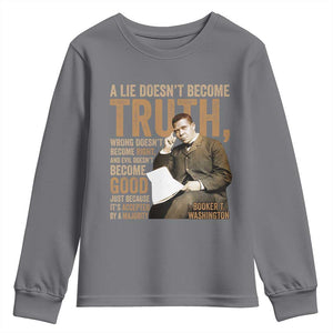 Booker Taliaferro Washington Youth Sweatshirt A Lie Doesnt Become Truth Wrong Doesnt Become Right TS11 Charcoal Print Your Wear