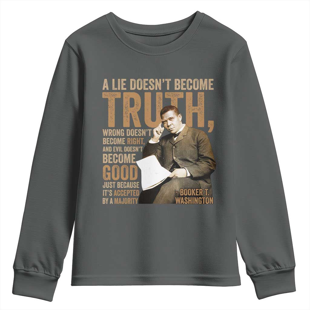 Booker Taliaferro Washington Youth Sweatshirt A Lie Doesnt Become Truth Wrong Doesnt Become Right TS11 Dark Heather Print Your Wear