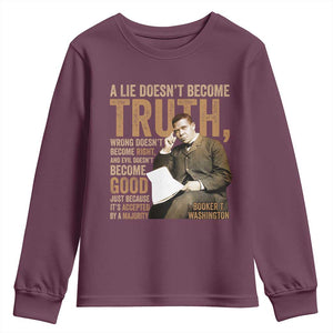 Booker Taliaferro Washington Youth Sweatshirt A Lie Doesnt Become Truth Wrong Doesnt Become Right TS11 Maroon Print Your Wear