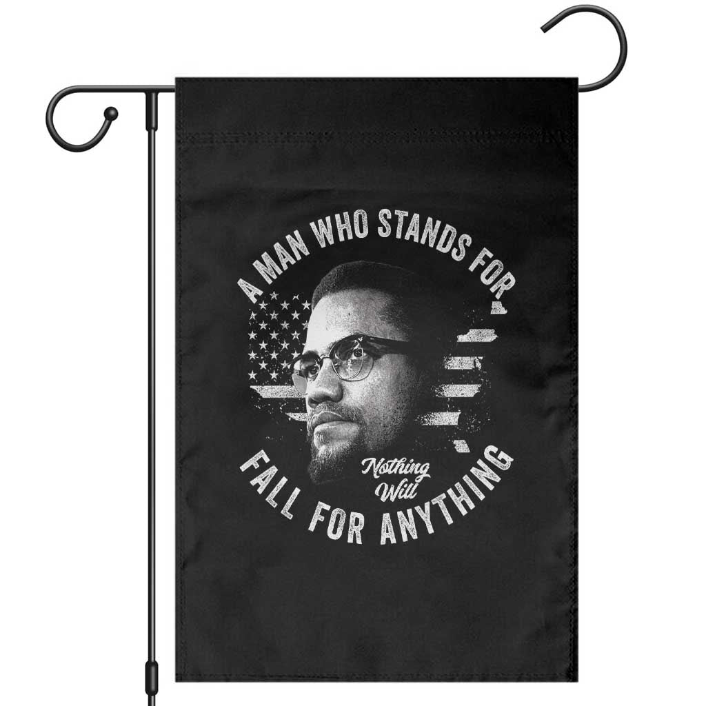 Malcolm X Garden Flag A Man Who Stands For Nothing Will Fall For Anything American Flag TS11 Black Print Your Wear