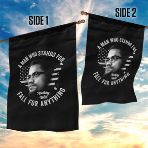 Malcolm X Garden Flag A Man Who Stands For Nothing Will Fall For Anything American Flag TS11 Print Your Wear