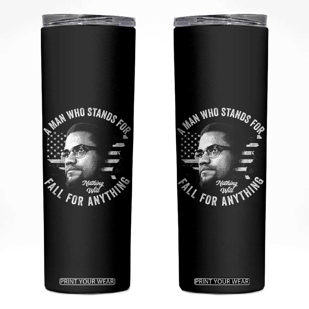 Malcolm X Skinny Tumbler A Man Who Stands For Nothing Will Fall For Anything American Flag TS11 Black Print Your Wear