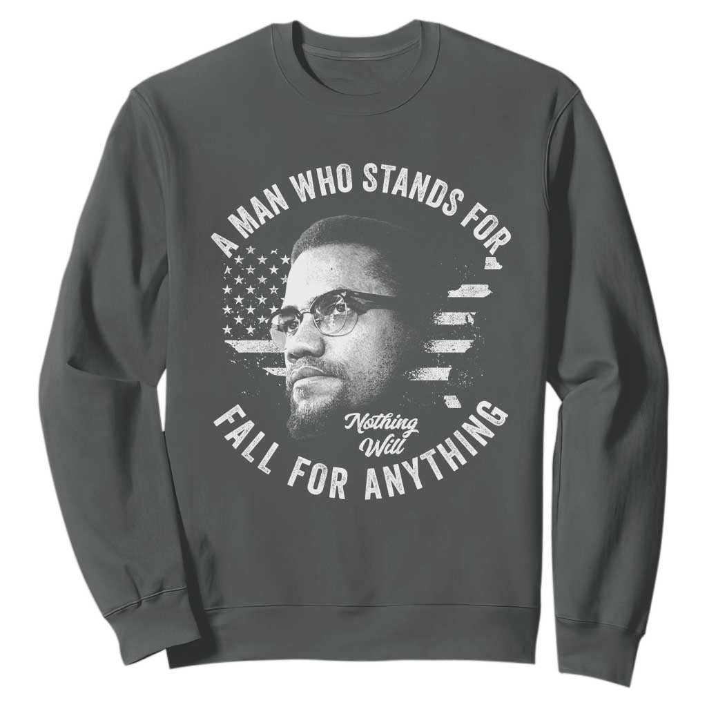 Malcolm X Sweatshirt A Man Who Stands For Nothing Will Fall For Anything American Flag TS11 Dark Heather Print Your Wear