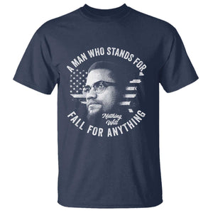 Malcolm X T Shirt A Man Who Stands For Nothing Will Fall For Anything American Flag TS11 Navy Print Your Wear