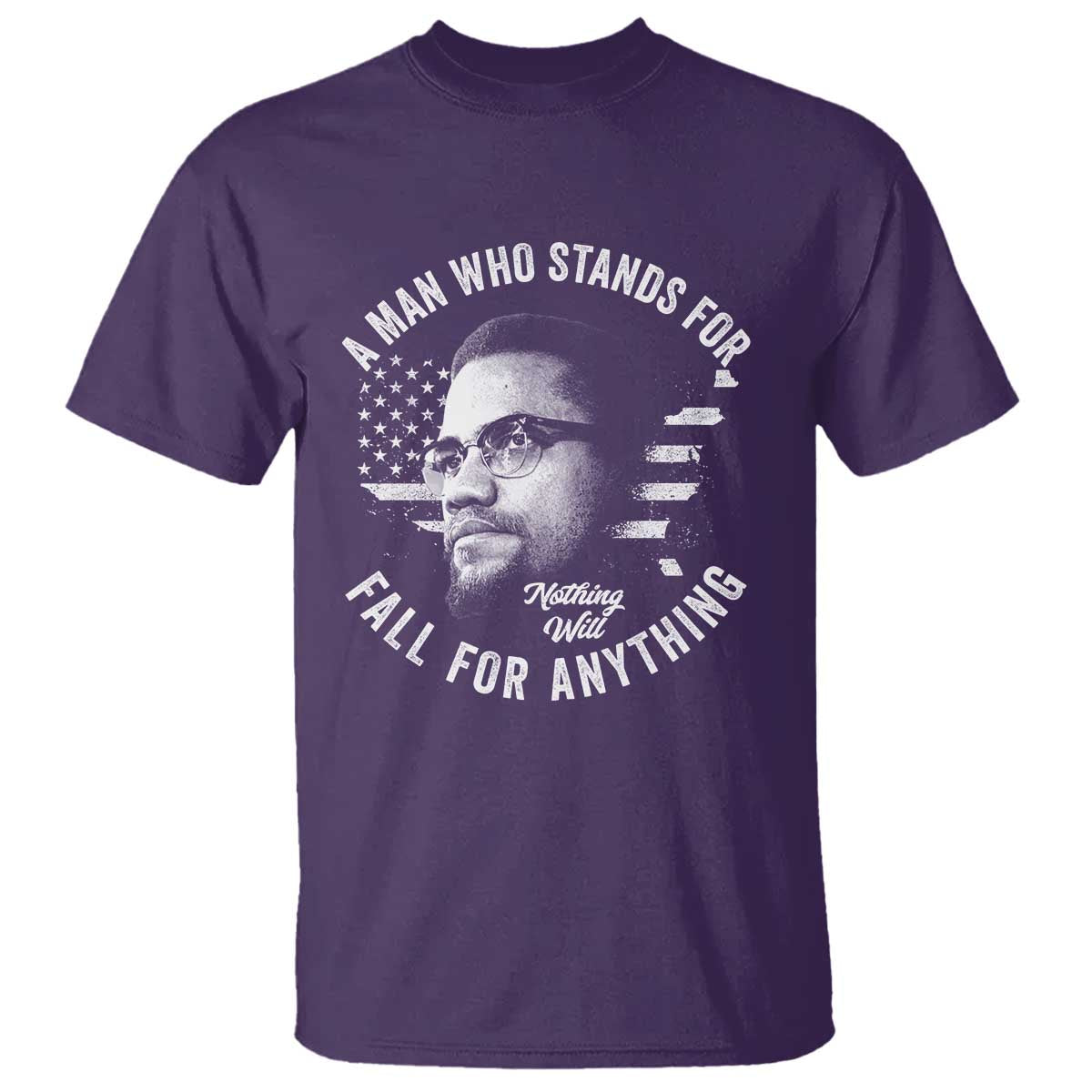 Malcolm X T Shirt A Man Who Stands For Nothing Will Fall For Anything American Flag TS11 Purple Print Your Wear