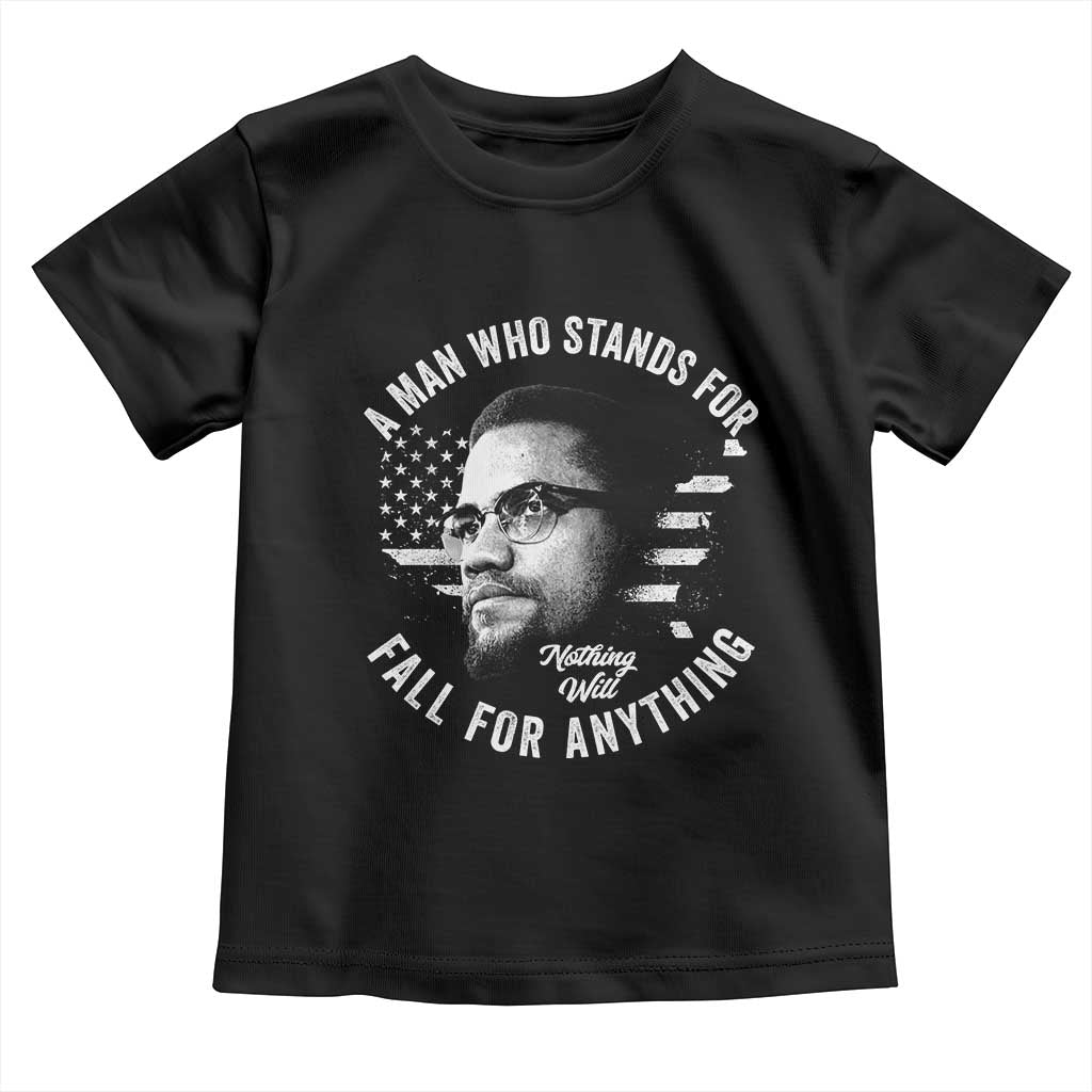 Malcolm X Toddler T Shirt A Man Who Stands For Nothing Will Fall For Anything American Flag TS11 Black Print Your Wear