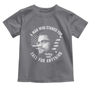 Malcolm X Toddler T Shirt A Man Who Stands For Nothing Will Fall For Anything American Flag TS11 Charcoal Print Your Wear