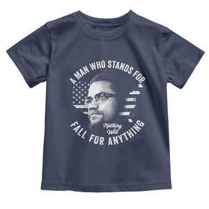 Malcolm X Toddler T Shirt A Man Who Stands For Nothing Will Fall For Anything American Flag TS11 Navy Print Your Wear