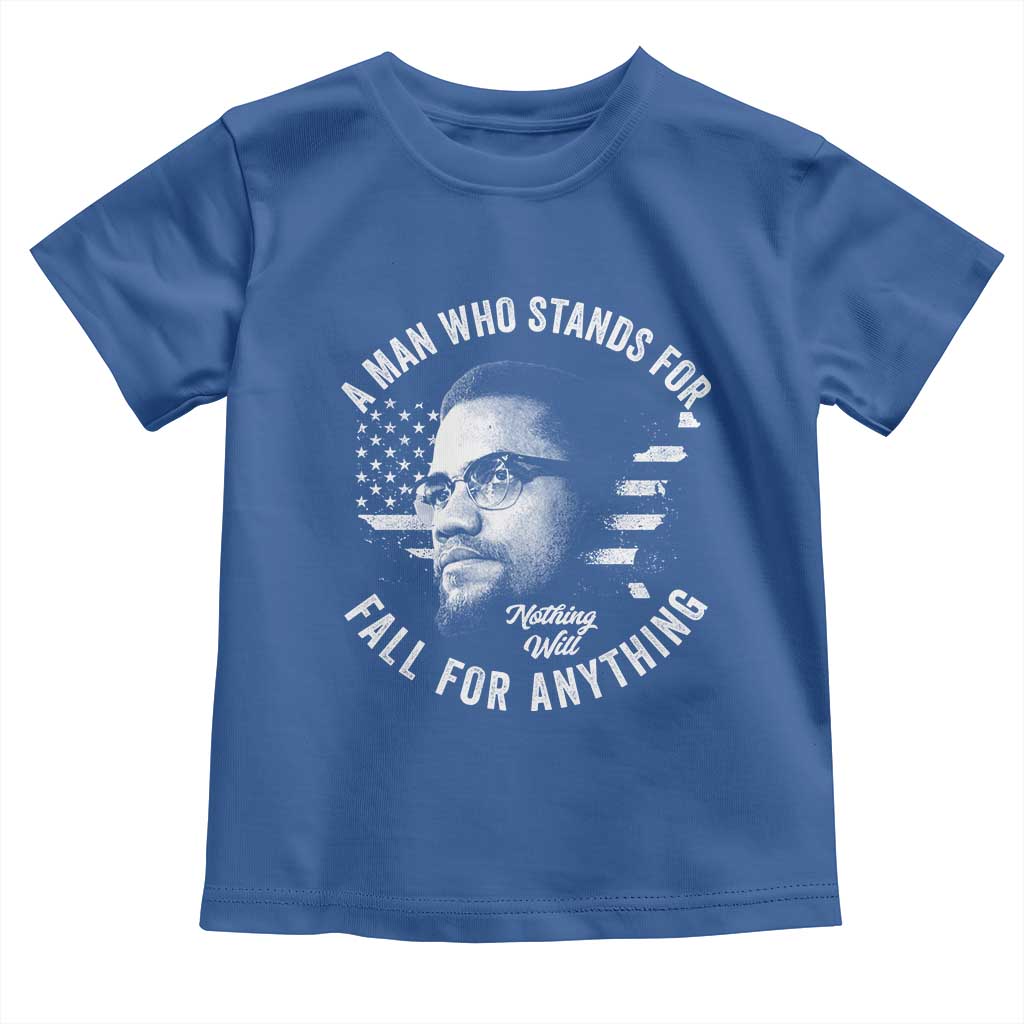Malcolm X Toddler T Shirt A Man Who Stands For Nothing Will Fall For Anything American Flag TS11 Royal Blue Print Your Wear